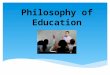 Philosophy of Education. Copyright © Texas Education Agency, 2014. These Materials are copyrighted © and trademarked ™ as the property of the Texas Education