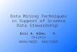 Data Mining Techniques in Support of Science Data Stewardship Eric A. Kihn, M. Zhizhin NOAA/NGDC RAS/CGDS