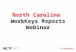 North Carolina WorkKeys Reports Webinar. Agenda Paper-and-pencil electronic reporting Internet Version Reports Portal Score Interpretation