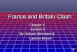 France and Britain Clash Chapter 4 Section 3 By: Wayne Worsham & Landon Brown Landon Brown