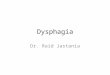 Dysphagia Dr. Raid Jastania. Reference and Contact Robbins Basic Pathology  Jastania@hotmail.com 