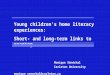 Young children’s home literacy experiences: Short- and long-term links to reading Monique Sénéchal Carleton University monique_senechal@carleton.ca