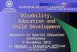 Ministerial Advisory Committee: Students with Disabilities Disability, Education and Child Development Research in Special Education Conference 9 November