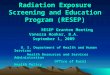 Radiation Exposure Screening and Education Program (RESEP) RESEP Grantee Meeting Vanessa Hooker, B.A. September 1, 2009 U. S. Department of Health and