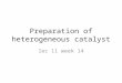 Preparation of heterogeneous catalyst lec 11 week 14