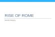 RISE OF ROME World History. Geography of Rome Geography Peninsula: Italian Peninsula Mountains Alps: north Apennines: length of Italy Rugged land made