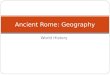 World History Ancient Rome: Geography. Rome Why was Rome’s location so favorable?