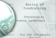 Basics of Fundraising Presented by Andrew Sanderbeck for the Infopeople Project