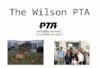 The Wilson PTA. PTA’s Work during 2013-2014 Wilson Homework Folders & RAH bags provided Cookie dough fundraiser ($10,900 profit) Pumpkin Patch organized