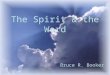 The Spirit & the Word Bruce R. Booker. The Spirit Inspired the Word 20 “ But know this first of all, that no prophecy of Scripture is a matter of one's