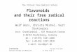 Flavonoids and their free radical reactions Wolf Bors, Christa Michel, Kurt Stettmaier Inst. Strahlenbiol., GSF Research Center D-85764 Neuherberg, Germany