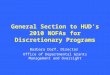 General Section to HUD’s 2010 NOFAs for Discretionary Programs Barbara Dorf, Director Office of Departmental Grants Management and Oversight