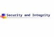 Security and Integrity. Database security and Authorization Introduction to security issues Mechanisms used to grant and revoke privilege in relational