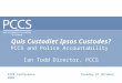Quis Custodiet Ipsos Custodes? PCCS and Police Accountability Ian Todd Director, PCCS SIPR Conference Tuesday 27 October 2009