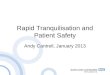 Rapid Tranquilisation and Patient Safety Andy Cantrell, January 2013