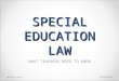 SPECIAL EDUCATION LAW WHAT TEACHERS NEED TO KNOW 5/23/20151Footer Text