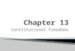 Constitutional Freedoms. Constitutional Rights  The Constitution guarantees the basic rights of United States citizens in the Bill of Rights.  Today,