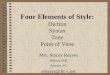 Four Elements of Style: Diction Syntax Tone Point of View Mrs. Stacey Reaves Wilson Hall Sumter, SC sreaves@ftc-i.net
