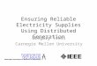 Ensuring Reliable Electricity Supplies Using Distributed Generation Gregory Tress Carnegie Mellon University