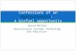 Bruce Miller Agricultural Systems Technology and Education Confessions of an Agriculturist: a biofuel opportunity