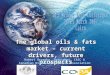The global oils & fats market – current drivers, future prospects Robert Broeska, President, IASC & Canadian Oilseed Processors Association