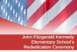 John Fitzgerald Kennedy Elementary School’s Rededication Ceremony