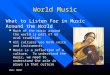 MUSI 1000Y World Music Much of the music around the world is part of an oral tradition Much of the music around the world is part of an oral tradition
