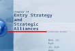Chapter 14 Entry Strategy and Strategic Alliances Woo Ji-hye Jo Jun-woo INTERNATIONAL BUSINESS