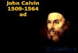 John Calvin 1509-1564 ad. Institutes of the Christian Religion 1536
