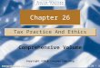 C26 - 1 Comprehensive Volume Chapter 26 Tax Practice And Ethics Copyright ©2010 Cengage Learning Comprehensive Volume
