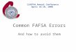 ILASFAA Annual Conference April 16-18, 2008 Common FAFSA Errors And how to avoid them