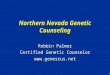 © 2001 Myriad Genetic Laboratories Northern Nevada Genetic Counseling Robbin Palmer Certified Genetic Counselor 