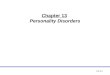Chapter 13 Personality Disorders Ch 13. Personality Disorders refer to long-standing, pervasive and inflexible patterns of behavior –Depart from cultural