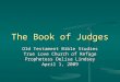 The Book of Judges Old Testament Bible Studies True Love Church of Refuge Prophetess Delisa Lindsey April 1, 2009