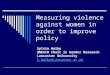 Measuring violence against women in order to improve policy Sylvia Walby UNESCO Chair in Gender Research Lancaster University S.Walby@Lancaster.ac.uk