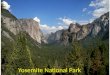 Yosemite National Park. Managing Public Lands National Parks Outstanding examples of natural resource-great value Unspoiled; protects natural features
