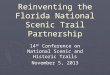 Reinventing the Florida National Scenic Trail Partnership 14 th Conference on National Scenic and Historic Trails November 5, 2013