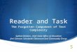 Reader and Task The Forgotten Component of Text Complexity Sydnee Dickson, Utah State Office of Education Jimi Cannon, Scholastic Classroom and Community