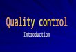 The concept of Quality ● Quality means those features of products which meet customers needs and thereby provide customer satisfaction. This meaning is