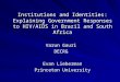 Institutions and Identities: Explaining Government Responses to HIV/AIDS in Brazil and South Africa Varun Gauri DECRG Evan Lieberman Evan Lieberman Princeton