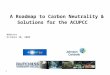 1 A Roadmap to Carbon Neutrality & Solutions for the ACUPCC Webinar October 30, 2008