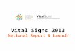 Vital Signs 2013 National Report & Launch. Today we will: Share details of Canada’s Vital Signs 2013 Outline our communications strategy Discuss opportunities