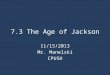 7.3 The Age of Jackson 11/15/2013 Mr. Manelski CPUSH