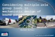 Considering multiple-axle group loads in mechanistic design of bound pavements Michael Moffatt