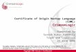 Copyright 2004 Private & Confidential 1 Certificate of Origin Markup Language (COML) CrimsonLogic Presented by Suresh Kumar Kantholy Trade and Logistics