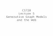 CS728 Lecture 5 Generative Graph Models and the Web