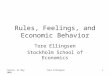 Trento, 31 May 2009Tore Ellingsen1 Rules, Feelings, and Economic Behavior Tore Ellingsen Stockholm School of Economics