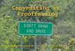 Copyediting vs. Proofreading Most information from Rude, Carolyn. Technical Editing, 4 th ed