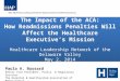 1 The Impact of the ACA: How Readmissions Penalties Will Affect the Healthcare Executive’s Mission Healthcare Leadership Network of the Delaware Valley