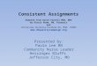Consistent Assignments Adapted from David Farrell MSW, NHA by Alexis Roam, RN, Primaris and Jennylynde Renteria-Packham RN, MSN, CDONA 